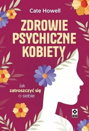 Okładka książki „Zdrowie psychiczne kobiety” autorstwa Cate Howell. Na fioletowym tle z kwiatami widnieje biały profil kobiety. Tytuł wyróżniony dużymi literami.