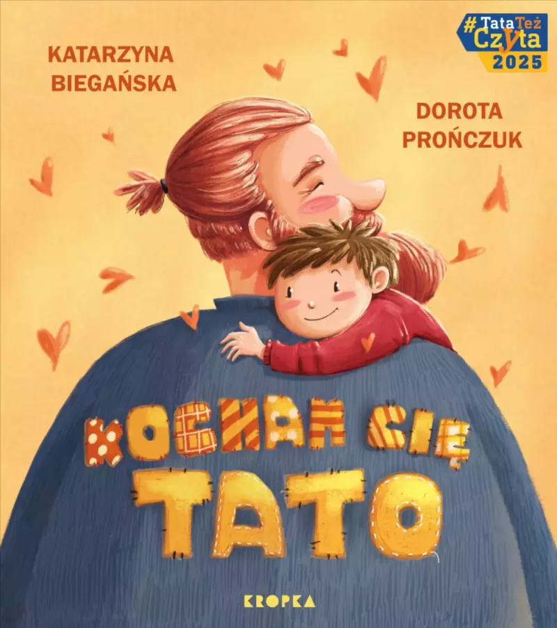 Okładka książki „Kocham cię, Tato”. Ilustracja przedstawia dziecko przytulające tatę od tyłu. Oboje się uśmiechają. W tle unoszą się serduszka. Tekst na okładce jest kolorowy i wesoły.