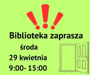 Grafika informacyjna na jasnozielonym tle. U góry widnieją trzy czerwone wykrzykniki ułożone promieniście. W centralnej części znajduje się czarny napis: „Biblioteka zaprasza, środa, 29 kwietnia, 9:00–15:00”. W prawym dolnym rogu umieszczono prosty rysunek konturowy przedstawiający otwarte drzwi.