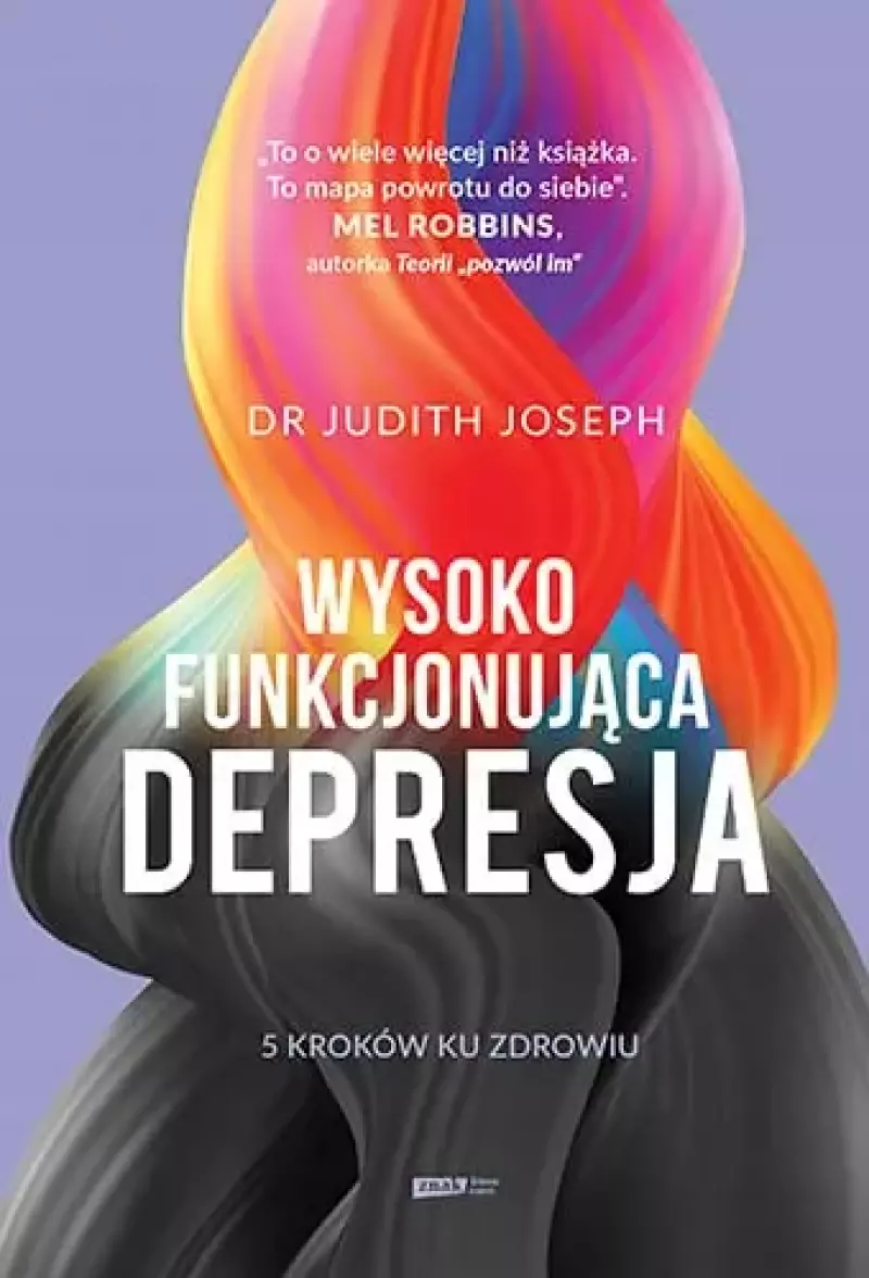 Okładka książki autorstwa dr Judith Joseph pod tytułem „Wysoko funkcjonująca depresja. 5 kroków ku zdrowiu”. Na środku widnieje abstrakcyjna grafika przypominająca splecione pasma materiału lub włosów. Górna część splotu jest jaskrawa i kolorowa (żółta, pomarańczowa, czerwona i różowa), natomiast dolna przechodzi w głęboką, ciemną szarość i czerń. Tło okładki jest jasnofioletowe. Na górze znajduje się rekomendacja od Mel Robbins. Na samym dole widoczne jest logo wydawnictwa Znak Literanova.
