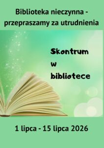 Plakat informacyjny na zielonym tle z grafiką otwartej, magicznie świecącej książki. Tekst głosi: „Biblioteka nieczynna - przepraszamy za utrudnienia. Skontrum w bibliotece. 1 lipca - 15 lipca 2026”.